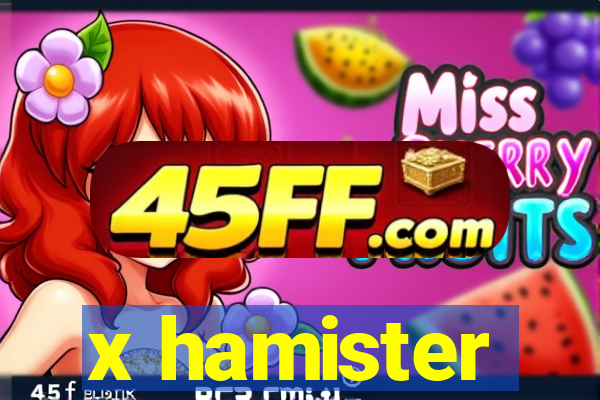 x hamister